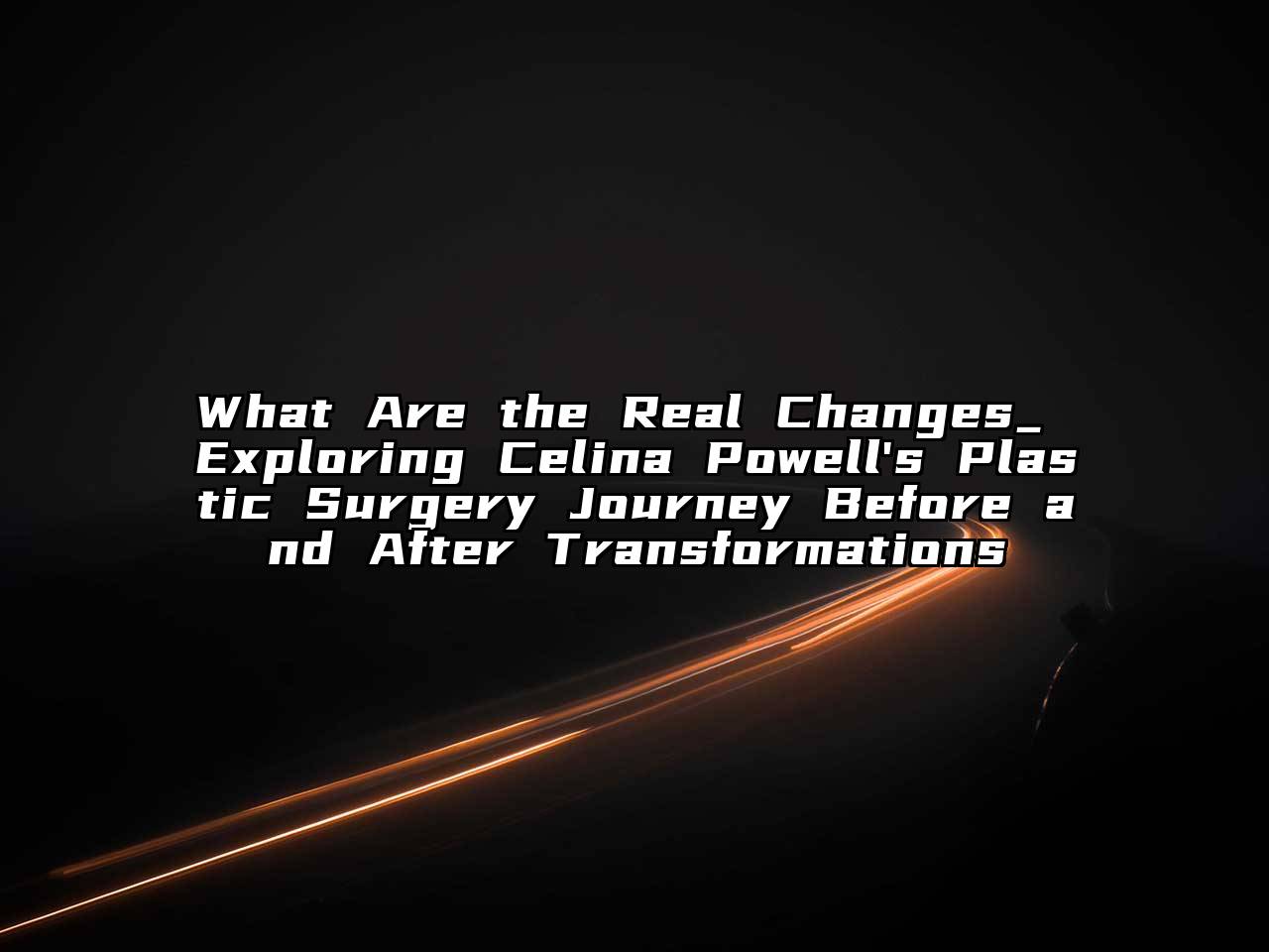What Are the Real Changes_ Exploring Celina Powell's Plastic Surgery Journey Before and After Transformations